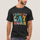 Search for i love my cousin tshirts Lgbt