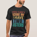 Search for you cant scare me tshirts Sisters
