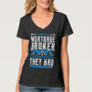 Search for mortgage tshirts Broker