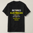 Search for funny electrician tshirts Retired
