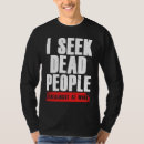 Search for dead people tshirts Seek