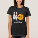 Search for bowling womens tshirts Humor