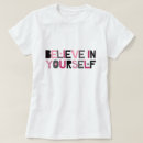 Search for believe tshirts Believe in yourself