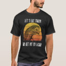 Search for hit by car tshirts Let's