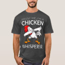 Search for chicken whisperer tshirts Farmer