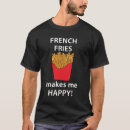Search for french fries tshirts Junk food