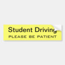 Search for please be patient bumper stickers Driving