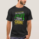 Search for feeling lucky tshirts Gambling
