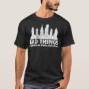 Search for bad things happen in philadelphia tshirts Funny