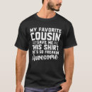 Search for favorite cousin tshirts Gave