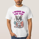 Search for i woke up like this tshirts Sarcastic