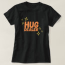 Search for hug dealer tshirts Humor