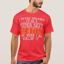 Search for dental tshirts Orthodontist