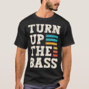 Search for turn up the bass tshirts Volume