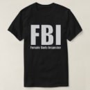 Search for fbi tshirts Female body inspector