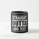Search for straight outta mugs Humor