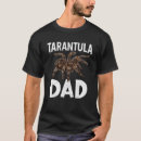 Search for tarantula tshirts Dad