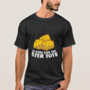 Search for tater tot tshirts Foodie