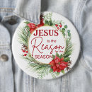 Search for jesus is the reason for the season buttons Religious