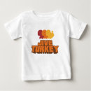 Search for turkey baby shirts thanksgiving