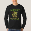 Search for musky tshirts Fishing