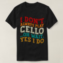 Search for cello tshirts Instrumentalist