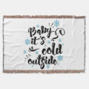 Search for baby its cold outside throw blankets Typography
