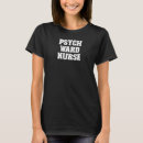 Search for psych ward tshirts Joke