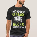 Search for garbage truck tshirts Recycle