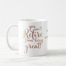 Search for retirement mugs Retiring