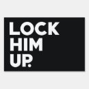 Search for lock him up outdoor signs Politics