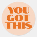 Search for words of encouragement stickers You got this