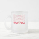 Search for half empty or half full mugs Humorous