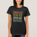 Search for funny fiance tshirts Fiancee