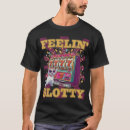 Search for feeling lucky tshirts Slot