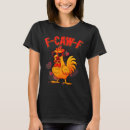 Search for funny chicken tshirts Quote