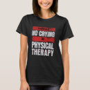 Search for funny physical therapist tshirts Life