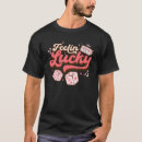 Search for feeling lucky tshirts Machine