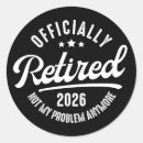 Search for funny retirement quotes stickers Not my problem anymore