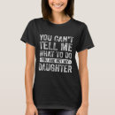 Search for funny daughter sayings tshirts Celebration