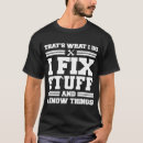 Search for i fix things tshirts What