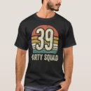 Search for 39th birthday tshirts Bday