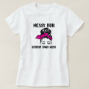 Search for messy bun tshirts Hair