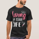 Search for scrub life tshirts Nurse