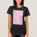 Search for rose all day tshirts Cute