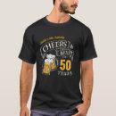 Search for husband 50th birthday tshirts Cheers and beers
