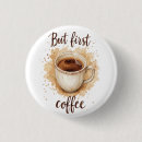 Search for coffee buttons But first coffee