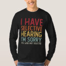 Search for selective hearing tshirts Sorry
