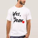 Search for yes dear tshirts Valentines