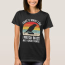 Search for funny bird watching tshirts Birds